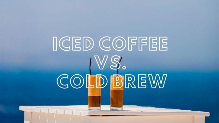 Iced Coffee vs. Cold Brew Coffee