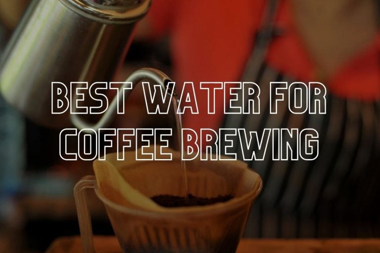 Best Water for Coffee Brewing