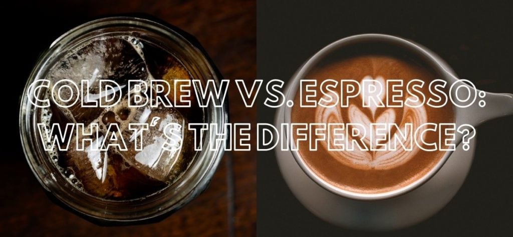 top down views of a glass of coffee with ice and a shot of espresso with tulip coffee art in the foam. Text overlay: cold brew vs. espresso: what's the difference?