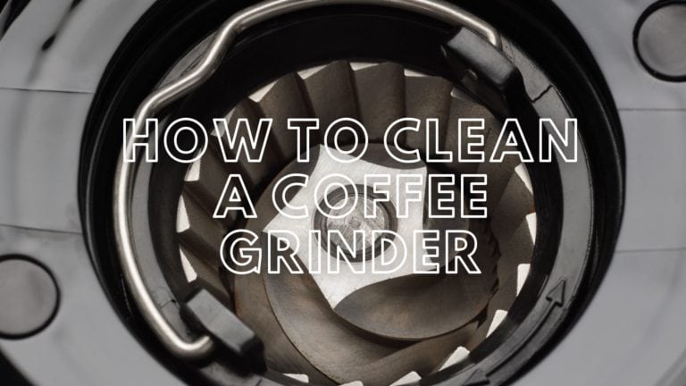 How to Clean a Coffee Grinder to Achieve Great Tasting Coffee 